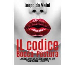 Il codice Bocca-Postura. Come migliorare salute, benessere e postura 