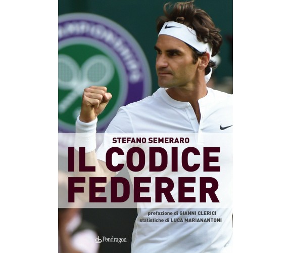 Il codice Federer - Stefano Semeraro - Pendragon, 2018