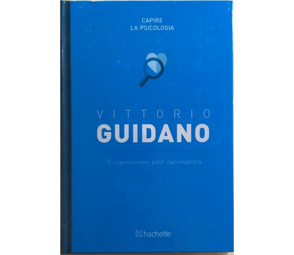 Il cognitivismo post-razionalista di Vittorio Guidano,  2018,  Hachette