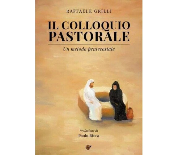 Il colloquio pastorale. Un metodo pentecostale di Raffaele Grilli, 2023, Youc