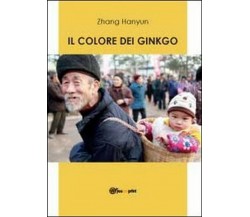 Il colore dei ginkgo	 di Hanyun Zhang,  2012,  Youcanprint