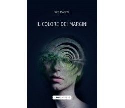 Il colore dei margini di Vito Moretti, 2014, Tabula Fati