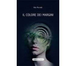 Il colore dei margini di Vito Moretti,  2014,  Tabula Fati