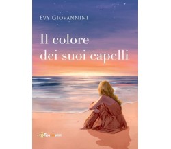 Il colore dei suoi capelli di Evy Giovannini,  2022,  Youcanprint