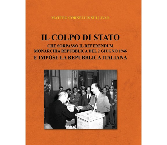 Il colpo di Stato che sorpassò il referendum Monarchia Repubblica del 2 giugno 1