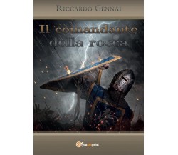 Il comandante della rocca	 di Riccardo Gennai,  2016,  Youcanprint