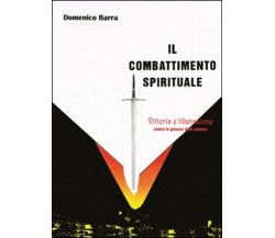 Il combattimento spirituale -  Domenico Barra,  2013,  Youcanprint