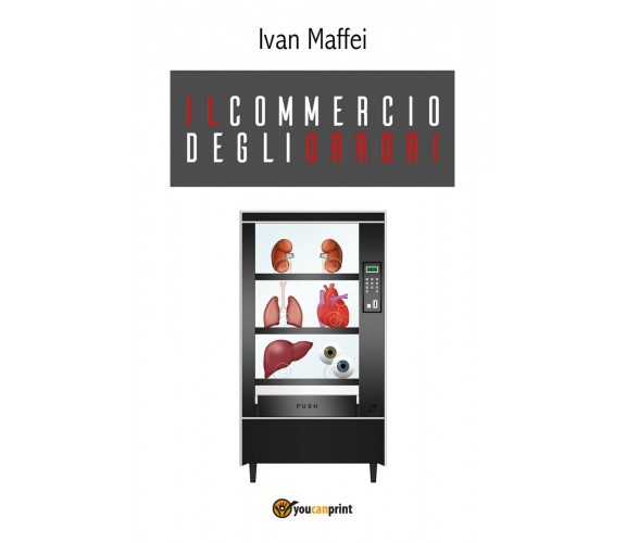 Il commercio degli orrori,  di Ivan Maffei,  2018,  Youcanprint