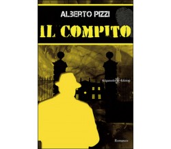 Il compito	 di Alberto Pizzi,  2016,  Gilgamesh Edizioni