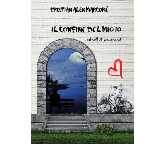 Il confine del mio io ed altri percorsi di Cristian Alex Marcorè,  2019,  Youcan