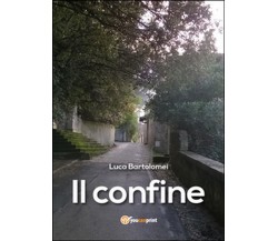 Il confine	 di Luca Bartolomei,  2015,  Youcanprint