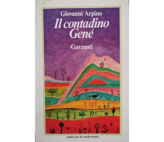 Il contadino Genè  di Giovanni Arpino,  1982,  Garzanti - ER