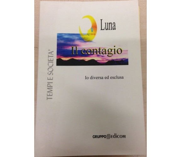 	 Il contagio - Luna,  2005,  Gruppo Edicom 