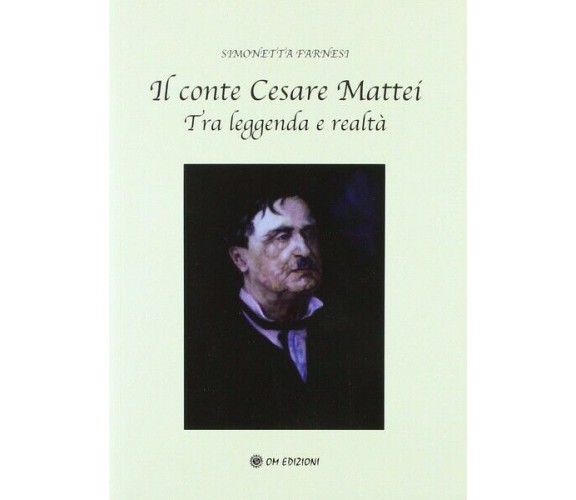 Il conte Cesare Mattei Tra leggenda e realtà (Simonetta Farnesi,  2019)- ER