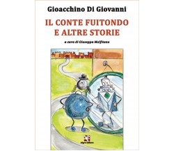 Il conte Fuitondo e altre storie	 di Gioacchino Di Giovanni,  2020,  Algra Edito