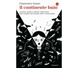 Il continente buio - Francesco Sauro - Il Saggiatore, 2021