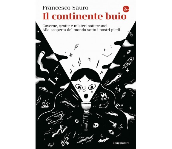 Il continente buio - Francesco Sauro - Il Saggiatore, 2021