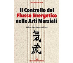 Il controllo del flusso energetico nelle arti marziali - Giovanni Orlandi - 2020