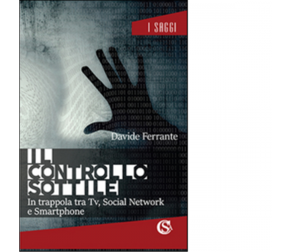 Il controllo sottile - Davide Ferrante - CSA, 2016