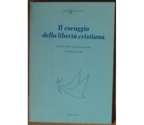 Il coraggio della libertà cristiana - AA.VV. - La cittadella,1992 - A