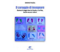 Il coraggio di insegnare di Simone Piazza - Edizioni creativa, 2012