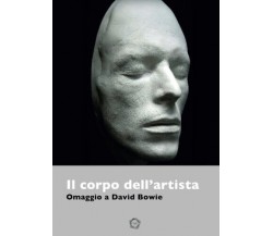 Il corpo dell'artista - A. Pedersoli, S. Urbini - Engramma, 2017