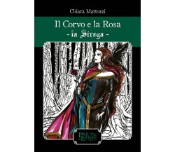 Il corvo e la rosa. La Strega. Ediz. illustrata di Chiara Mattozzi,  2021,  Pand