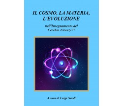 Il cosmo, la materia, l’evoluzione nell’insegnamento del Cerchio Firenze77	di L.