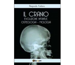 Il cranio. Evoluzione infantile, osteologia miologia  di Pierpaolo Furlano,  201