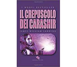 Il crepuscolo dei Carashir	 di James William Landing,  2018,  How2