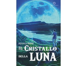 Il cristallo della luna	 di Jessica Imhof,  2019,  Genesis Publishing