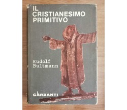 Il cristianesimo primitivo - R. Bultmann - Garzanti - 1964 - AR