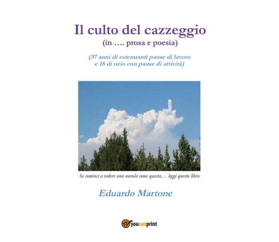 Il culto del cazzeggio - Eduardo Martone,  2018,  Youcanprint - P