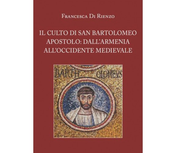 Il culto di San Bartolomeo Apostolo: dall’Armenia all’Occidente medievale di Fra