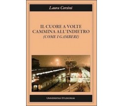 Il cuore a volte cammina all'indietro (come i gamberi) di Laura Corsini