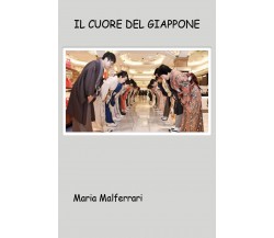 Il cuore del Giappone di Maria Malferrari,  2021,  Youcanprint