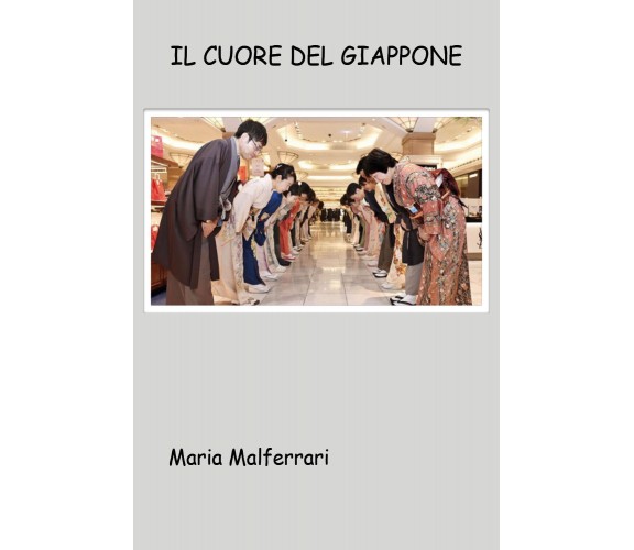 Il cuore del Giappone di Maria Malferrari,  2021,  Youcanprint