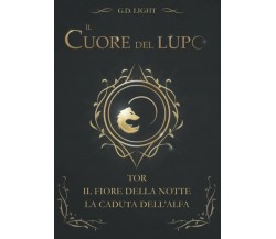 Il cuore del lupo - raccolta dei primi 3 volumi: TOR - Il fiore della notte - La