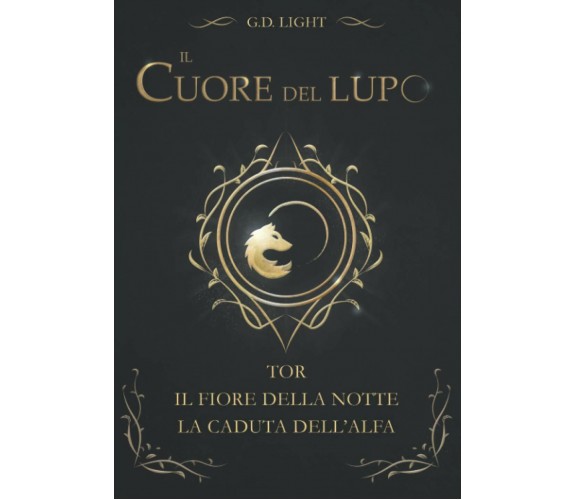 Il cuore del lupo - raccolta dei primi 3 volumi: TOR - Il fiore della notte - La