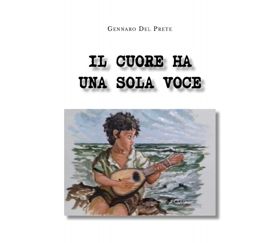 Il cuore ha una sola voce di Gennaro Del Prete,  2020,  Youcanprint