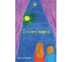 Il cuore magico di Alessia Maggio,  2021,  Youcanprint