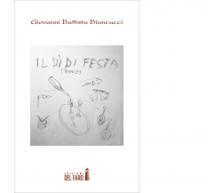 Il dì di festa di Giovanni Battista Biancucci - Edizioni Del Faro, 2023