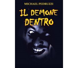 Il demone dentro	 di Michael Pedruzzi,  2019,  Youcanprint