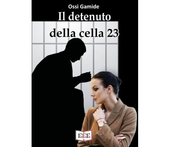  Il detenuto della cella 23 di Ossi Gamide, 2022, Edizioni Tripla E