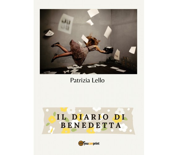 Il diario di Benedetta di Patrizia Lello,  2022,  Youcanprint