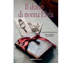 Il diario di nonna Elvia	 di Renato Castagnetta, Elvia Procida Canzoneri,  2018