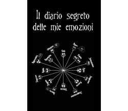 Il diario segreto delle mie emozioni: Manuale di Intelligenza Emotiva per adoles