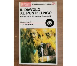 Il diavolo al pontelungo - R. Bacchelli - Mondadori - 1965 - AR