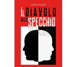 Il diavolo allo specchio	 di Lorenzo Tocchini,  2018,  Youcanprint