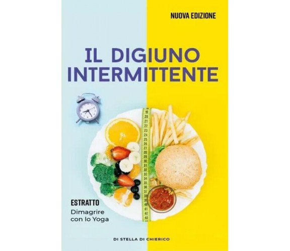 Il digiuno intermittente. Come bruciare i grassi efficacemente e perdere peso se